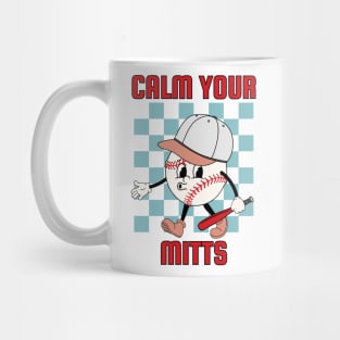 calm your mitts Mug